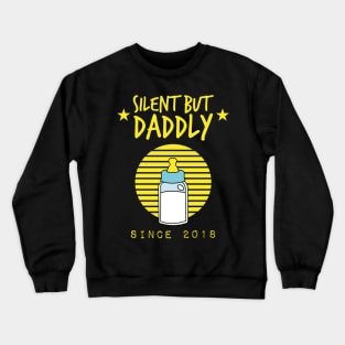silent but daddly since 2018 Crewneck Sweatshirt